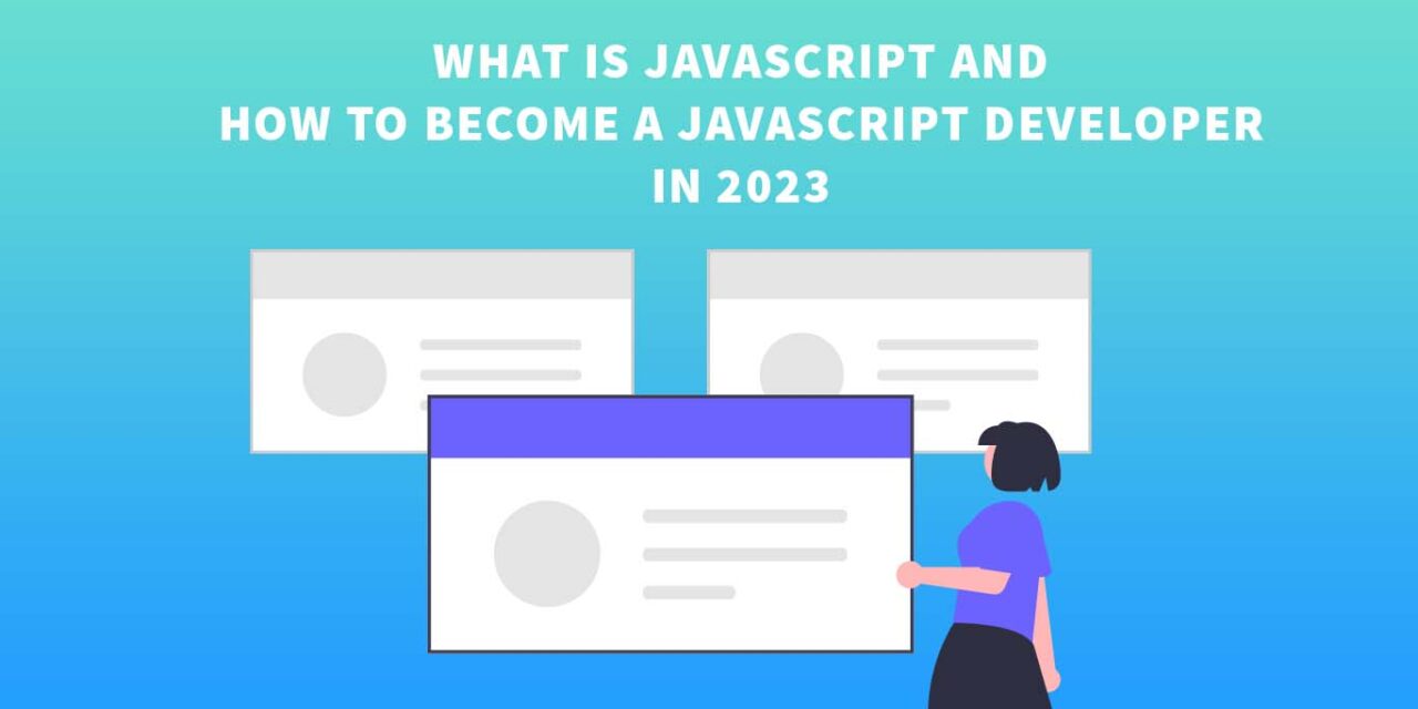 What is JavaScript and How to become a JavaScript developer in 2023