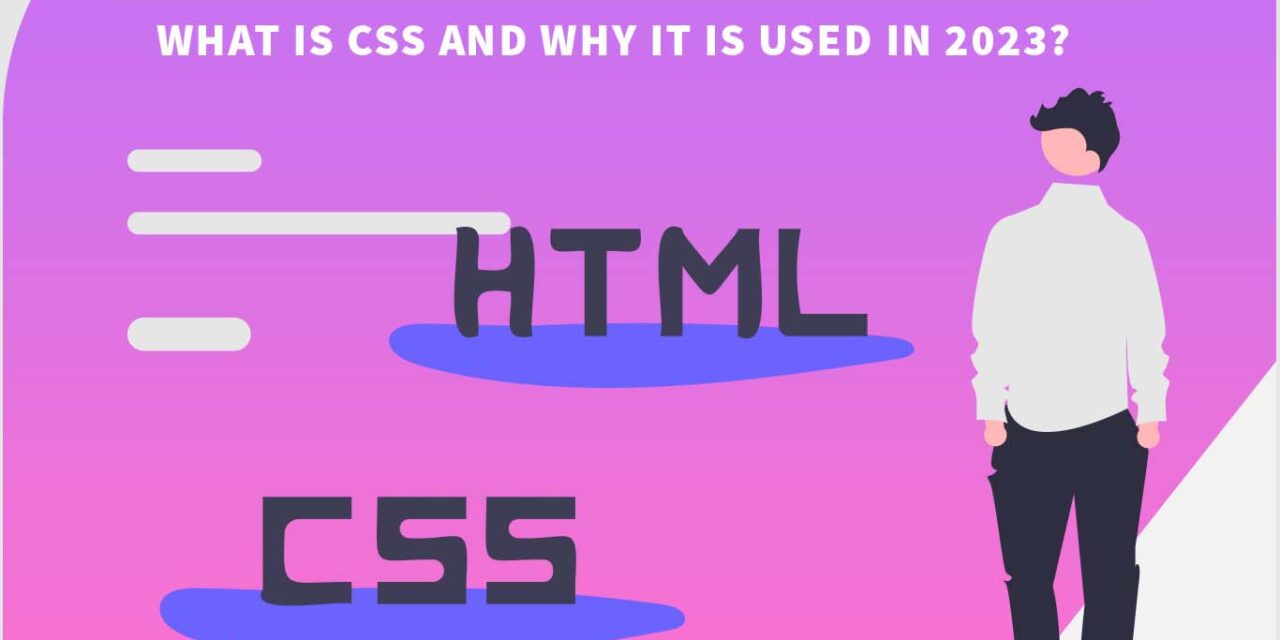 What is CSS and why it is used in 2023?