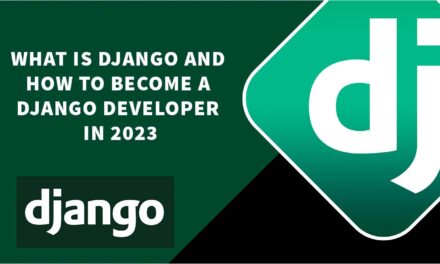 What is Django and How to become a Django Developer in 2023