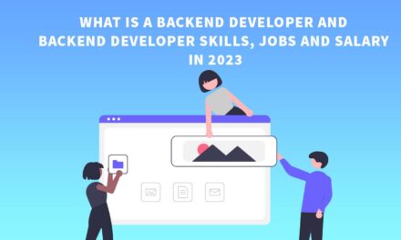 What is a backend developer and Backend Developer skills, jobs and salary in 2023