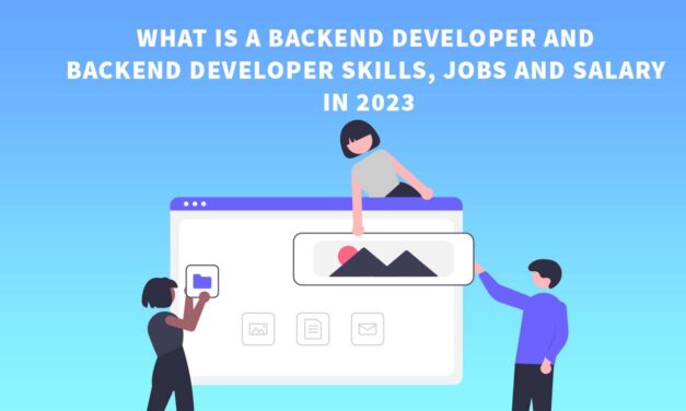 What is a backend developer and Backend Developer skills, jobs and salary in 2023