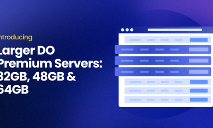 Meet the New Premium DigitalOcean Servers: Now Available in 32GB, 48GB & 64GB Configurations