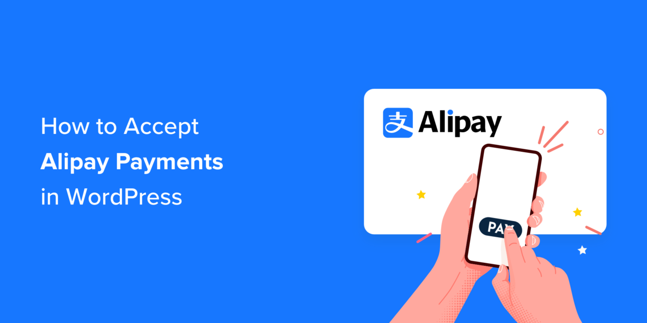 Two Simple Ways to Integrate Alipay Payments into Your WordPress Site