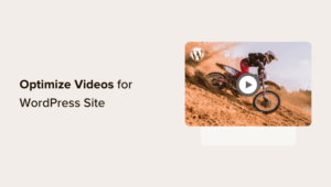 Expert Tips on Optimizing Videos for Your WordPress Website