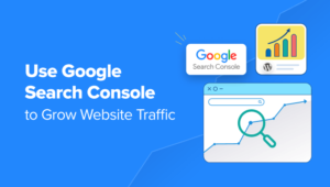 Maximize Website Traffic With These 21 Google Search Console Tips