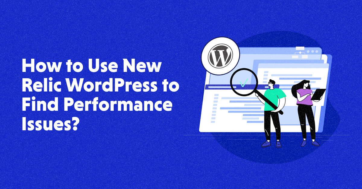 Finding Performance Issues in WordPress Using New Relic