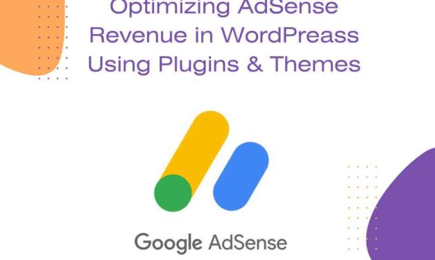 Optimizing AdSense Revenue in WordPreass Using Plugins & Themes