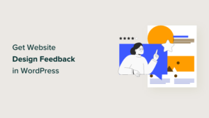 Step by Step Guide to Obtaining Website Design Feedback on WordPress
