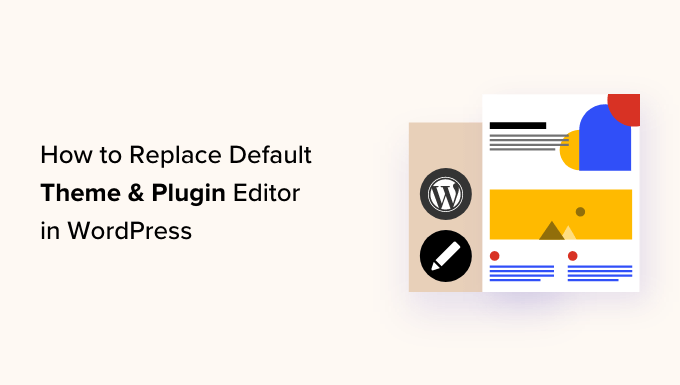 Steps to Changing the Default Theme and Plugin Editor in WordPress
