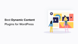 Top 9 WordPress Dynamic Content Plugins Recommended by Experts