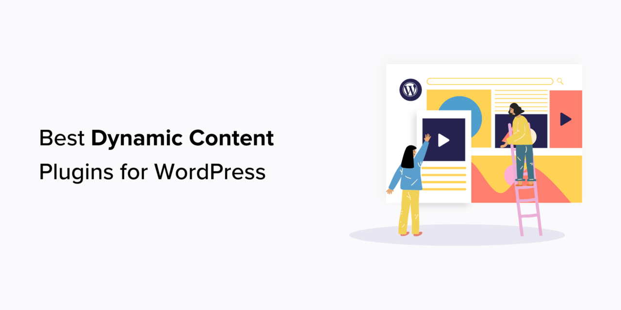 Top 9 WordPress Dynamic Content Plugins Recommended by Experts