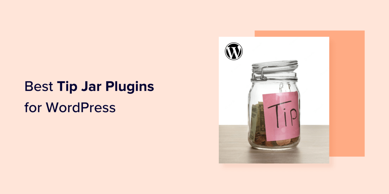 Top 7 WordPress Tip Jar Plugins: Simple and Effective