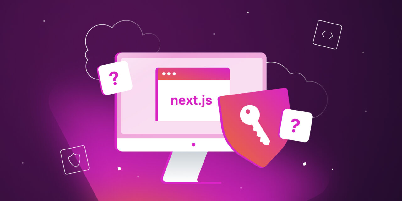 Things to Think About When Establishing Authentication in Next.js