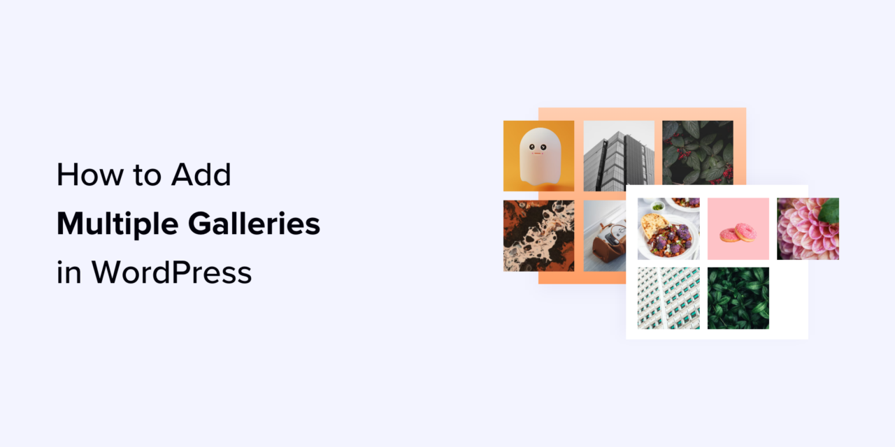 Adding Multiple Galleries to Your WordPress Posts and Pages